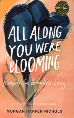 All Along You Were Blooming