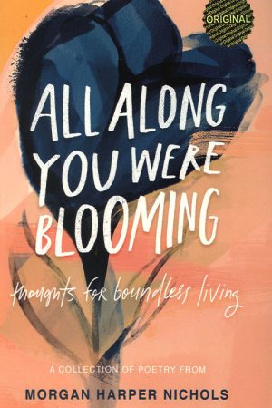 All Along You Were Blooming